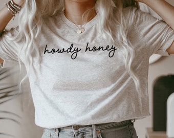 Howdy Honey Shirt Simple Boho Graphic Tee Southern Or Western Style T-Shirt Howdy Y'all Top Oversized Cursive Shirt Cute Cowgirl T-Shirt