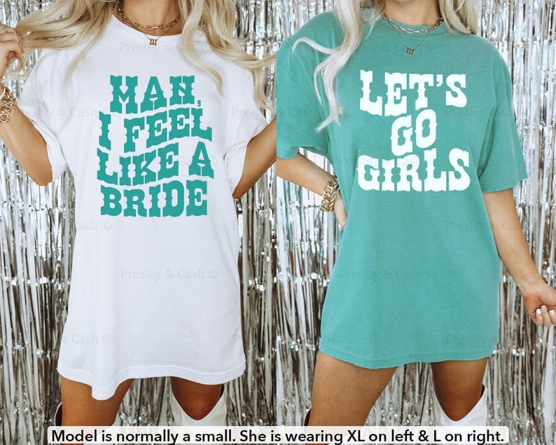 Let's Go Girls Shirt Comfort Colors Bride Shirt Cowgirl Bachelorette Shirts Western TShirt Dress Country Music Top Man I Feel Like A Bride Seafoam