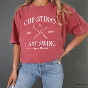 Baseball Bachelorette Shirt Last Swing Before The Ring Shirts Comfort Colors Shirt Custom Bachelorette Merch Logo Sporty Bride Baseball Tee