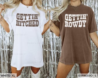 Getting Rowdy Getting Hitched Shirts Brides Last Rodeo Top Comfort Colors Tee Nashville Bachelorette Party Shirt Cowgirl Bachelorette Shirts