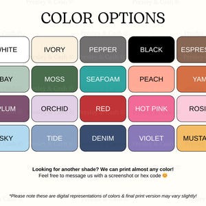 a collection of color options, including shades of white, ivory, pepper, black, espresso, bay, moss, seawoam, peach, yam, plum, orchid, red, hot pink, rose, plum, sky, tide, denim, violet, and mustard. The image also includes a note that the color options are digital representations and that the final print version may vary slightly.