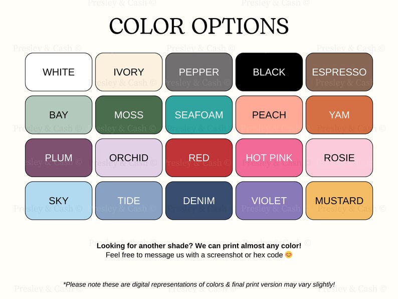 a collection of color options, including shades of white, ivory, pepper, black, espresso, bay, moss, seawoam, peach, yam, plum, orchid, red, hot pink, rose, plum, sky, tide, denim, violet, and mustard. The image also includes a note that the color options are digital representations and that the final print version may vary slightly.