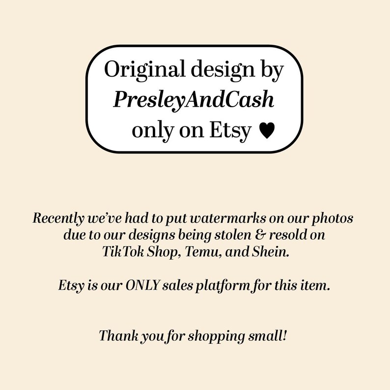 May include: Cream-colored background with text. A black and white rounded rectangle contains the words "Original design by PresleyAndCash only on Etsy ". Below, text explains watermarks are used due to design theft.