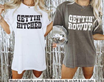 Getting Hitched Getting Rowdy Shirts Nashville Bachelorette Party Shirt Brides Last Rodeo Top Comfort Colors Tee Cowgirl Bachelorette Shirts