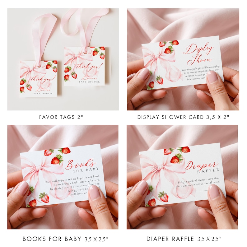May include: A collection of baby shower stationery featuring a strawberry and bow design. Includes favor tags, display cards, and cards for books and diaper raffle. The favor tags are 2 inches, and the cards are 3.5 x 2.5 inches.