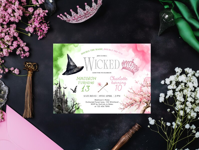 May include: A green and pink invitation with a witch's hat and a crown. The text reads "Double the magic, double the fun. Wicked. Good for you to celebrate. Madison turning 13. Charlotte turning 10. Saturday 19th April, 2 PM. Madison's Home. Enchanted Forest Lane, 123 Winckland. RSVP by 2nd July to Helen. 123 456 7090."