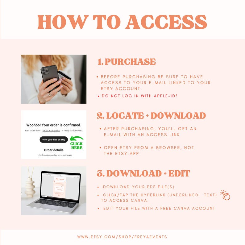 May include: A graphic with instructions on how to access a digital download purchase on Etsy. The graphic shows a phone, a laptop, and a hand pointing to a link. The text says "How to Access", "Purchase", "Locate + Download", and "Download + Edit".