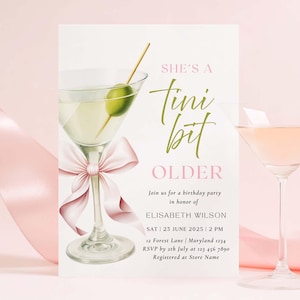 May include: A white invitation card with a martini glass illustration and pink ribbon. The text reads "She's a Tini bit Older" and includes details for a birthday party for Elisabeth Wilson.