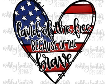 Land of the Free Because of the Brave Flag Heart | 4th of July Sublimation Design | Patriotic PNG | Hand Drawn Digital Download | USA