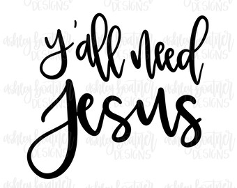 Y'all Need Jesus | PNG | SVG | Hand Lettered Digital Download