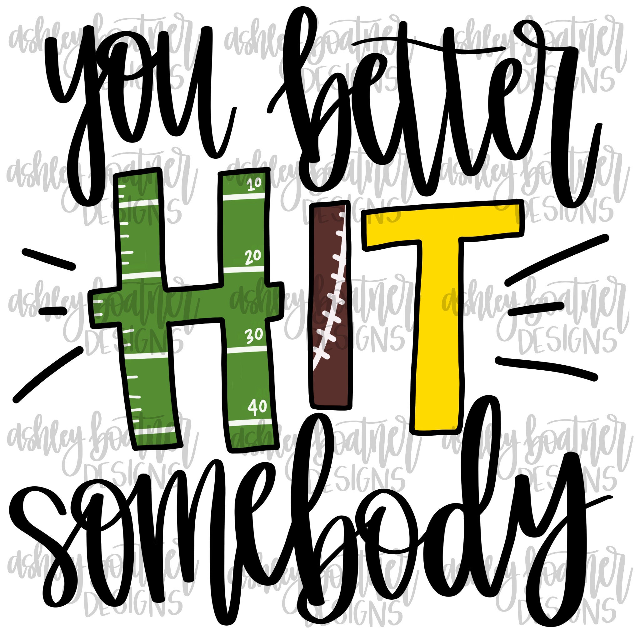 You Better Hit Somebody |PNG Design | Football Sublimation | Hand Drawn ...