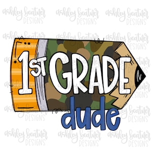 May include: A camouflage-patterned pencil with a yellow eraser and the words "1st Grade Dude" in white and blue lettering.