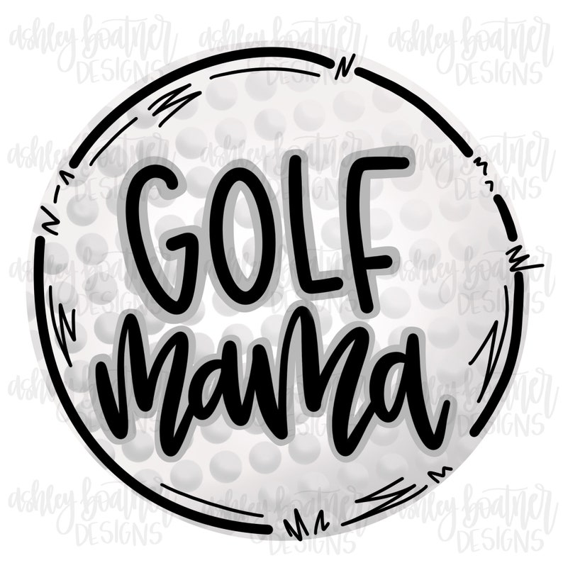 May include: Black and white graphic design of a golf ball with the text "GOLF MAMA" in a handwritten font.