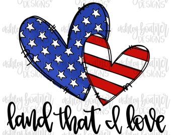 Land that I Love 4th of July Sublimation Design | Patriotic PNG | God Bless America | Hand Drawn Digital | Hand Lettered Download | USA