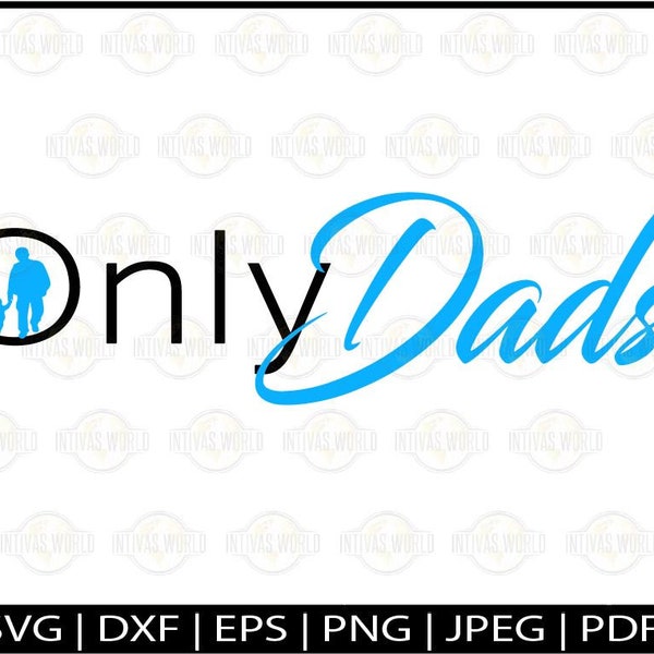 Only Dads |Funny Dad Shirt Designs |Dad Decal Design |Cut File |Father's Day |Dad SVG |svg |dxf |eps |png |Silhouette |Cricut |Digital File