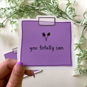 You Totally Can - Little Affirmations Sticker / Vinyl Die Cut Sticker, Digital Art, Cute Stationery, Motivational