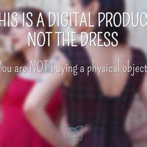 May include: Image with text: "THIS IS A DIGITAL PRODUCT NOT THE DRESS You are NOT buying a physical object." Two women are in the background, one in a red dress and the other in a dark dress.