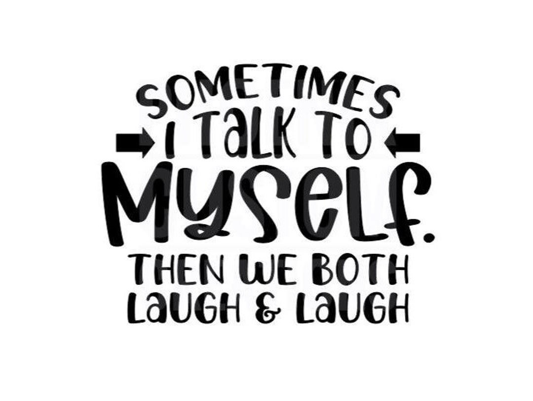 Sometimes I Talk to Myself. Then We Both Laugh & Laugh Car Window Decal Etsy