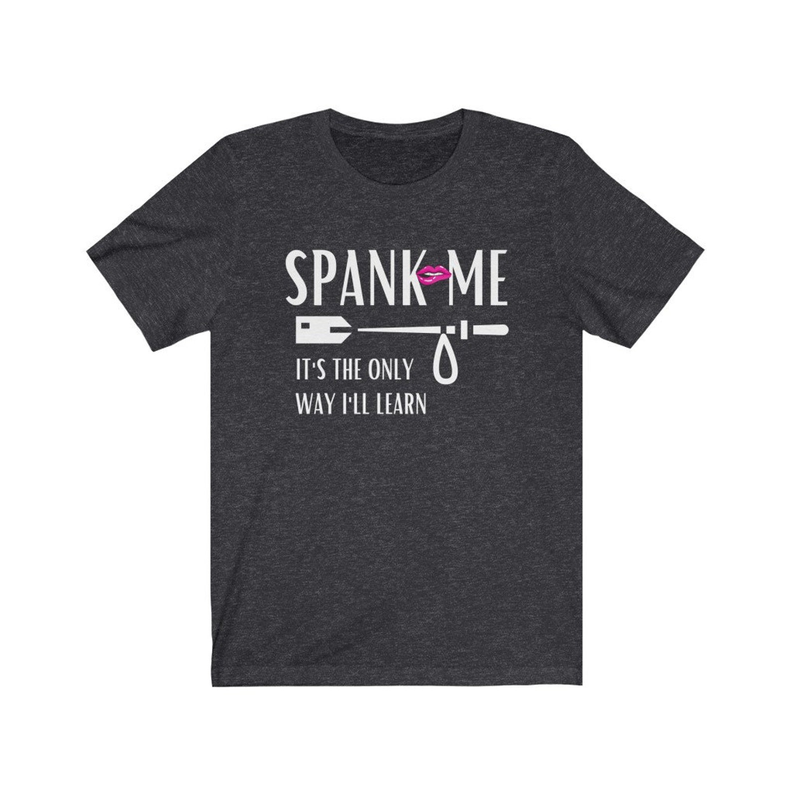 Spank Me It's the Only Way I'll Learn Shirt - Etsy