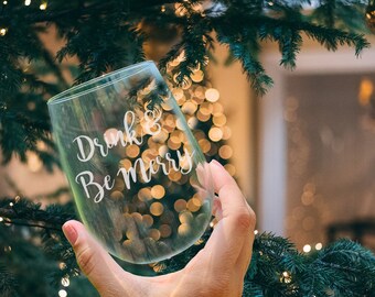 Etched "Drink & Be Merry" Wine Glass - Handmade Etched Holiday Glass - Christmas Wine Glass - Christmas Gifts - Etched Holiday Gifts