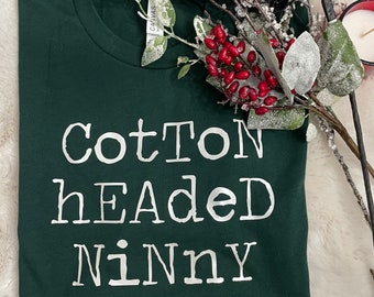Cotton Headed Ninny Muggins, Elf Inspired, Christmas Shirt, Funny Shirt