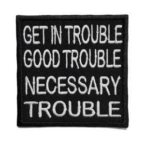 Get In Trouble Good Trouble Necessary Trouble Embroidered Iron On Patch 3.0&quot; x 3.0&quot; John Lewis BLM Hook & Loop Martin Luther King