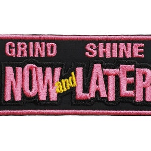 Grind Now Shine Later Embroidered Patch - Iron-On or Hook & Loop