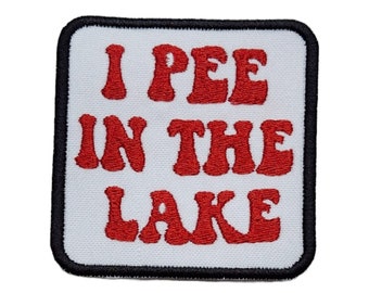I Pee In The Lake Embroidered Iron On Patch 2.75"