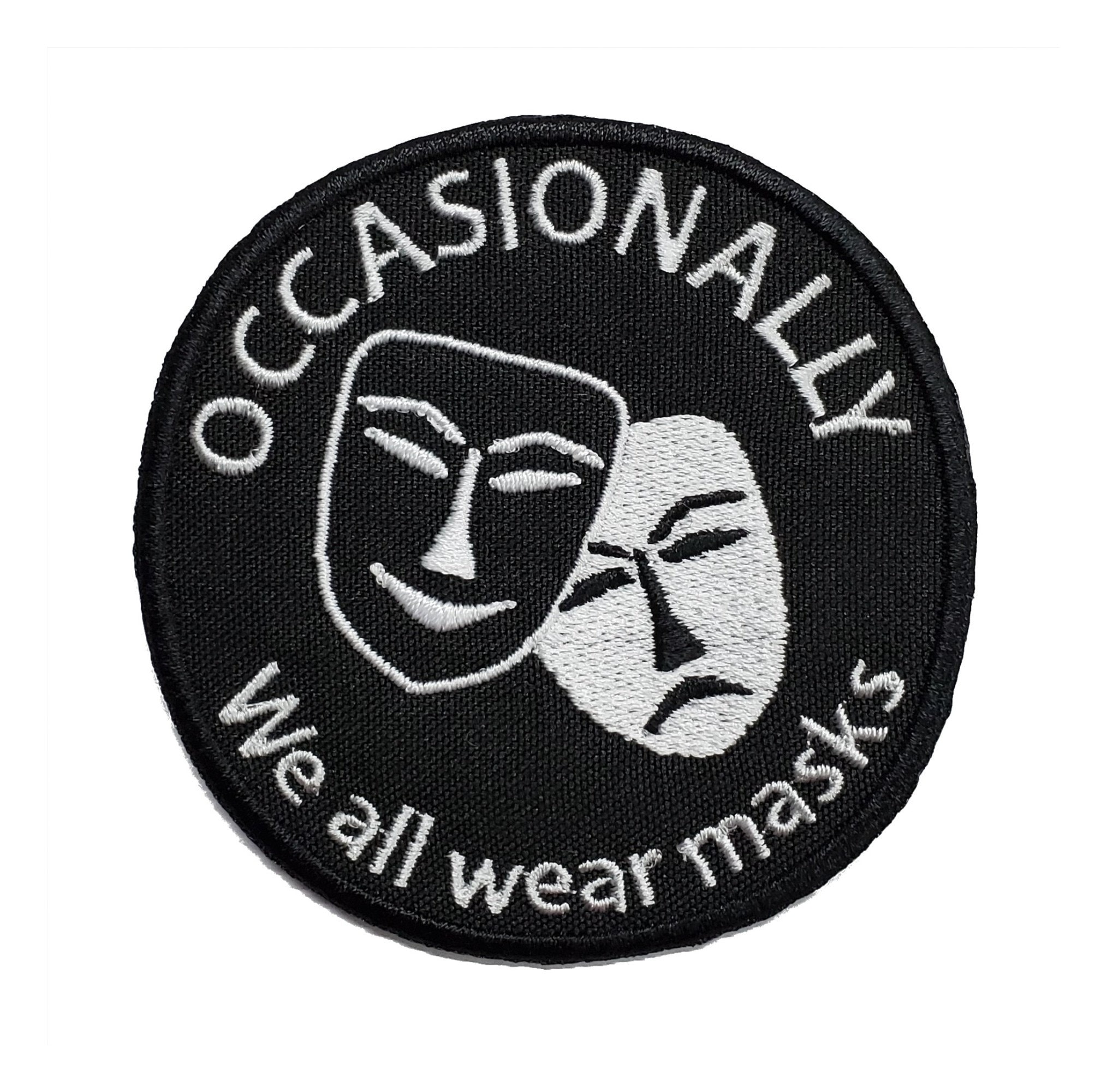 Occasionally We All Wear Masks Embroidered Iron On Patch Happy Sad Theater