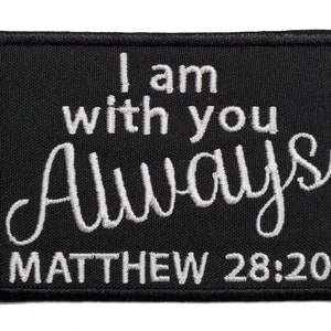 Bible Verse Matthew 28:20 I Am With You Always Embroidered Applique Iron On Patch 3.6&quot; x 2.6&quot; Christian Brother Love