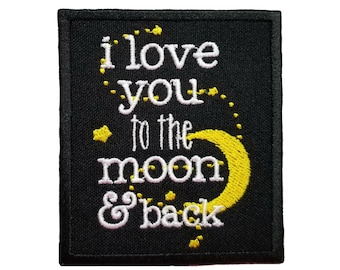 I Love You To The Moon And Back Embroidered Iron On / Sew On Patch 2.5" x 2.8"