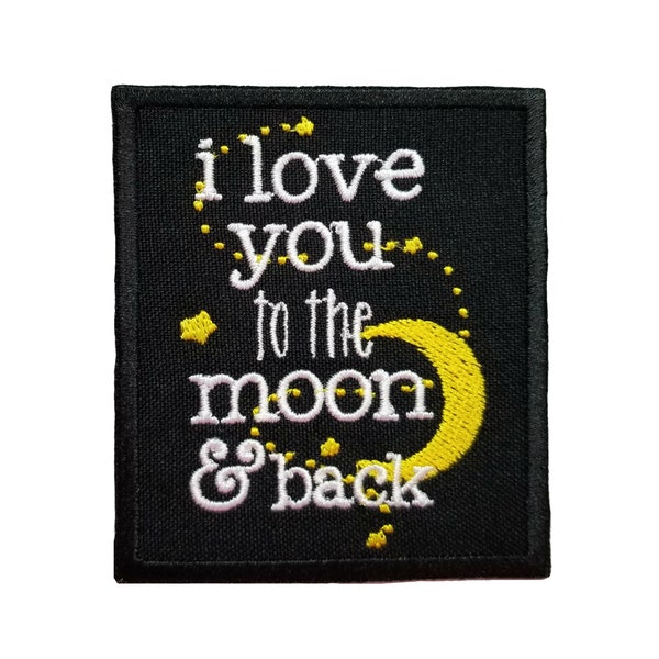 I Love You To The Moon And Back Embroidered Iron On / Sew On Patch 2.5" x 2.8"