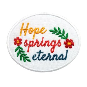 Hope Springs Eternal Embroidered Iron On Patch 3&quot; x 2.4&quot;