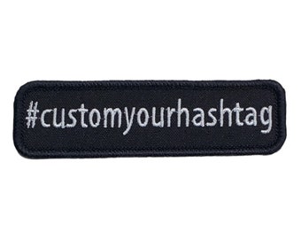 Custom Your Hashtag Embroidered Applique Iron On, Sew on, or Hook and Loop Patch 4.35" x 1.3"