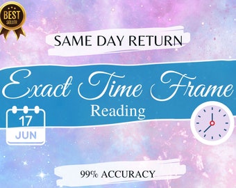 EXACT TIMEFRAME READING Psychic Prediction Same Day Reading Love Reading Tarot Clairvoyant Reading Divination Fortune Teller Psychic Reading