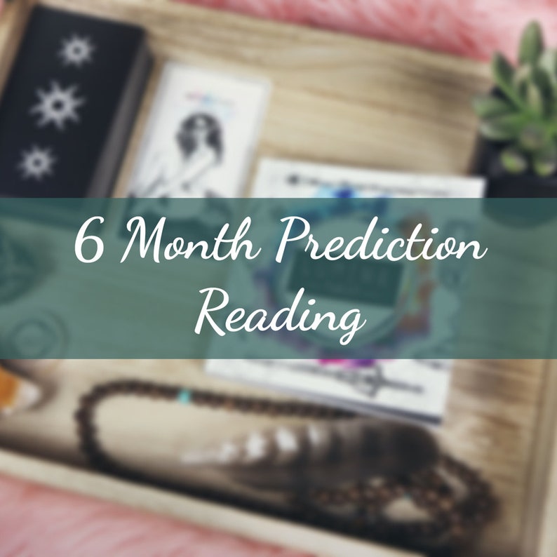 6 Month Prediction Psychic Reading, Prediction Reading, Future Reading Clairvoyant Reading, Tarot Reading, Artistic Psychic, Psychic Artist 