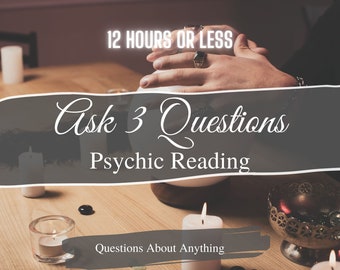 3 Questions Psychic Reading, Same Day Reading,  Love Reading, Relationship Reading, Tarot Card Reading, 12 Hour Reading, Prediction Reading