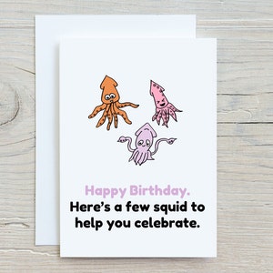 Happy Birthday Card, Here are a few Squid to help you celebrate, Card for him, Card for her, Card for kid, Funny greetings card