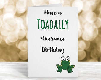 Birthday Card, Have a Toadally awesome birthday, card for him or her