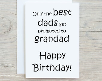 Birthday Card for Grandad, Only the best dads get promoted to grandad, Happy Birthday. Card for him, Card for Grandad