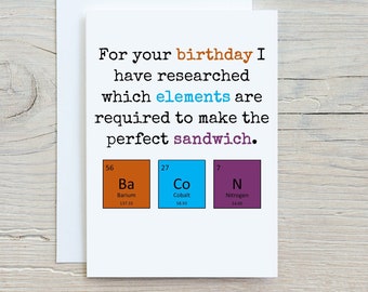 Birthday Card, Happy Birthday, elements for perfect sandwich, science card, periodic table card