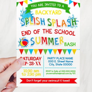 May include: A colorful invitation for an end of school summer bash. The invitation features a backyard splish splash theme with a blue, green, yellow, and red color scheme. The text reads "You are invited to a backyard splish splash end of the school summer bash. Saturday, Sep. 28-XX, 10:30 am to 2:30 pm. Party Place Name, 000 E. Street Name, City, State 00000. RSVP to Sally at 000.000.0000 youremailhere@mail.com by 9/5. Don't forget your swimsuit & towel!"