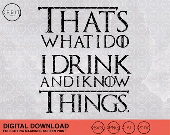 Download I Drink And I Know Things Game Of Thrones Svg Pdf Png Dxf Etsy