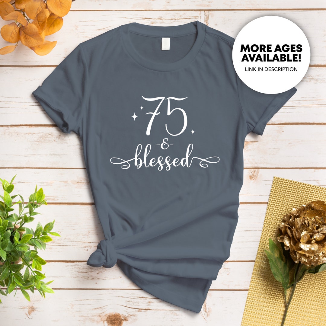 75 and Blessed Shirt, 75th Birthday for Women, Made in 1946, Cheers to ...