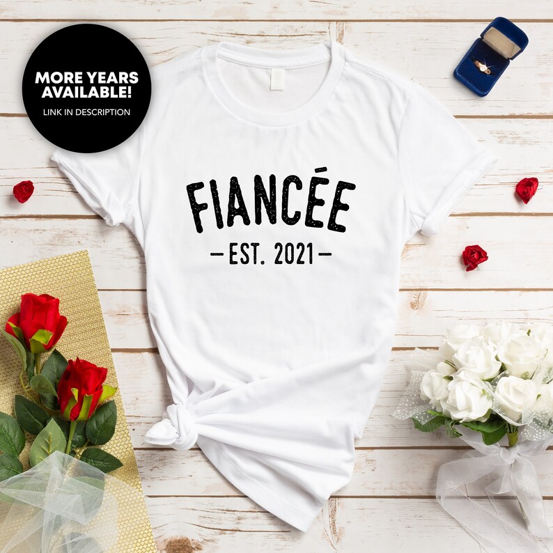 Girlfriend to Fianc\u00e9e Gift Wife to Be Engagement Gift Future Wife Promoted to Fianc\u00e9e Wifey Fianc\u00e9e Est 2021 Shirt Gift for Fianc\u00e9e