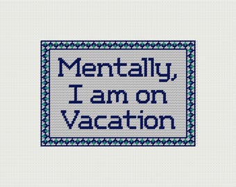 Kit tela per ricamo a punto croce "Mentally, I am on Vacation" 8" x 10,5", arazzo moderno