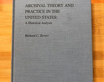 Archival Theory and Praxis in den USA: Eine historische Analyse Berner 1983
