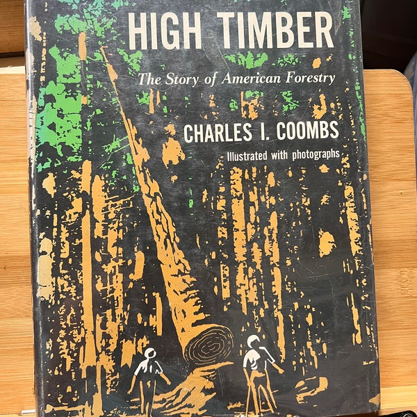 High Timber The Story of American Forestry Charles I. Coombs 1960 1st Ed HC DJ