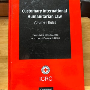Customary International Humanitarian Law Volume I: Rules 2005 Cambridge HC
