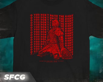 O You Don't Have The Right. Elden Ring Themed T-shirt (Unisex)